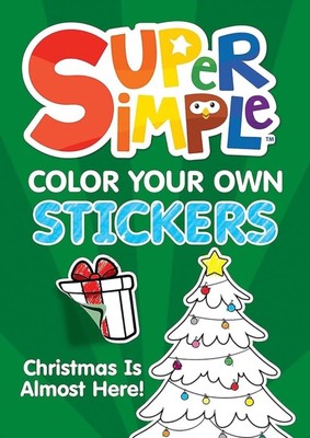 Super Simple  Color Your Own Stickers: Christmas Is Almost Here!