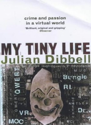 My Tiny Life: Crime and Passion in a Virtual World,Julian Dibb ,