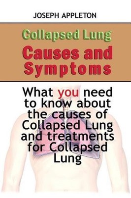 Collapsed Lung Causes and Symptoms: What you need to know about the causes of Co