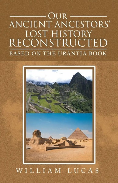 Our Ancient Ancestors' Lost History Reconstructed Based On The Urantia Book Buch-image