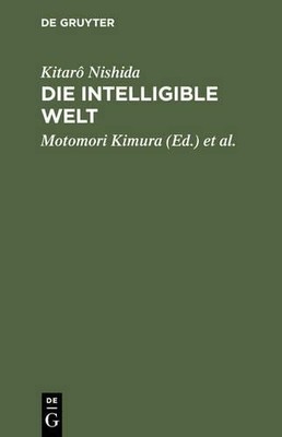Kitarô Nishida Die intelligible Welt (Hardback)