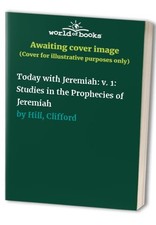 Today with Jeremiah: v. 1: Studies in the Prophec... by Hill, Clifford Paperback