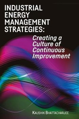 Industrial Energy Management Strategies: Creating a Culture of Continuous: New