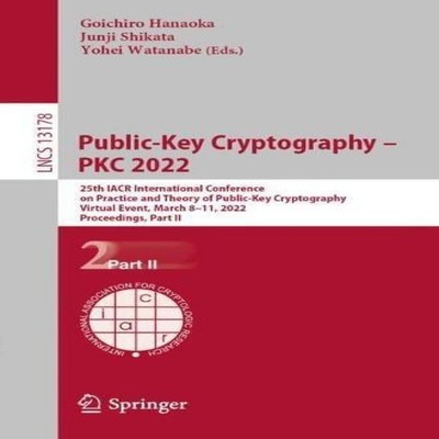 Public-Key Cryptography - PKC 2022 25th IACR International Confer