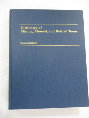 Dictionary of Mining, Mineral, and Related Terms