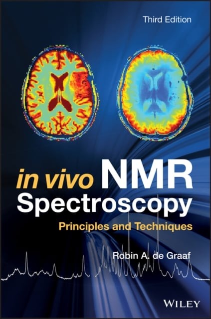In Vivo NMR Spectroscopy – Principles and Techniques 3e de Graaf Hardback