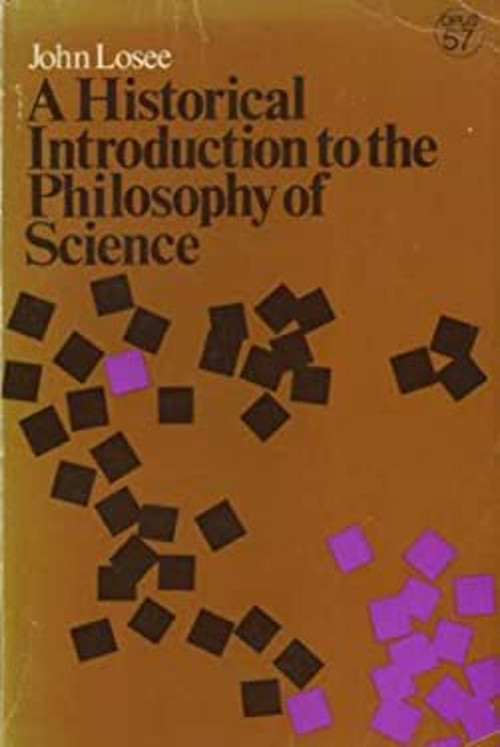 A Brief History of Philosophy of Science by John Losee