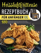 Heissluftfritteuse Rezeptbuch für Anfänger ...