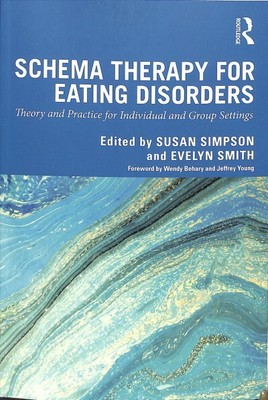 Schema Therapy for Eating Disorders : Theory and Practice for Individual and ...