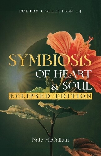 Nate McCallum Symbiosis of Heart & Soul - Eclipsed Edition (Tascabile)