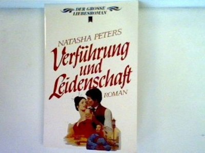 Verführung und Leidenschaft Peters, Natasha: