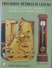 Livre d'horlogerie ancienne - Precision pendulum clocks Derek Roberts