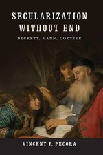 Secularization without End Beckett, Mann, Coetzee Vincent P. Pecora Taschenbuch