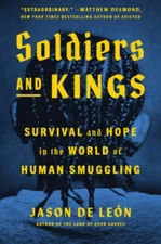 Soldiers and Kings: Survival and Hope in the World of Human Smuggling - GOOD