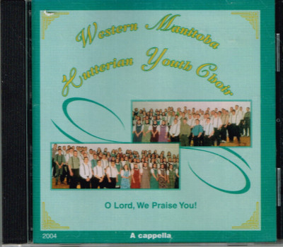 Western Manitoba Hutterian Youth Choir, O Lord, We Praise You ...