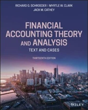 Financial Accounting Theory and Analysis: Text and Cases, Schroeder, Richard G.,