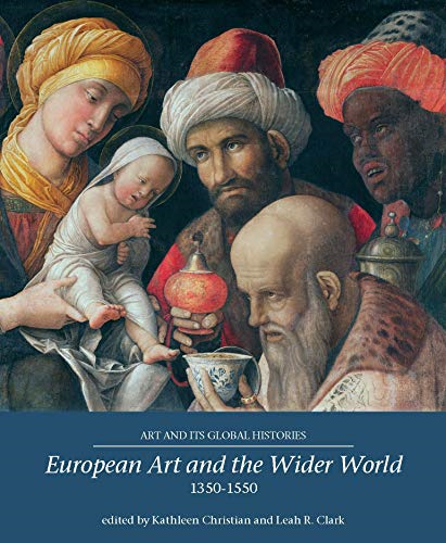 European Art and the Wider World 1350–1550: 1 (Art and its Global Histories)