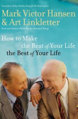 How to Make the Rest of Your Life the Best of Your Life, Paperback by Hansen,...
