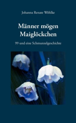 Whlke - Mnner mgen Maiglckchen 99 und eine Schmunzelgeschichte - N - X555z