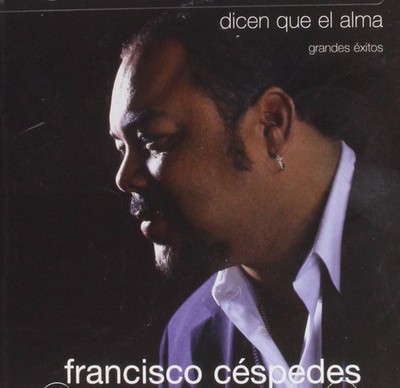 CESPEDES,FRANCISCO, Dicen Que El Alma, audioCD