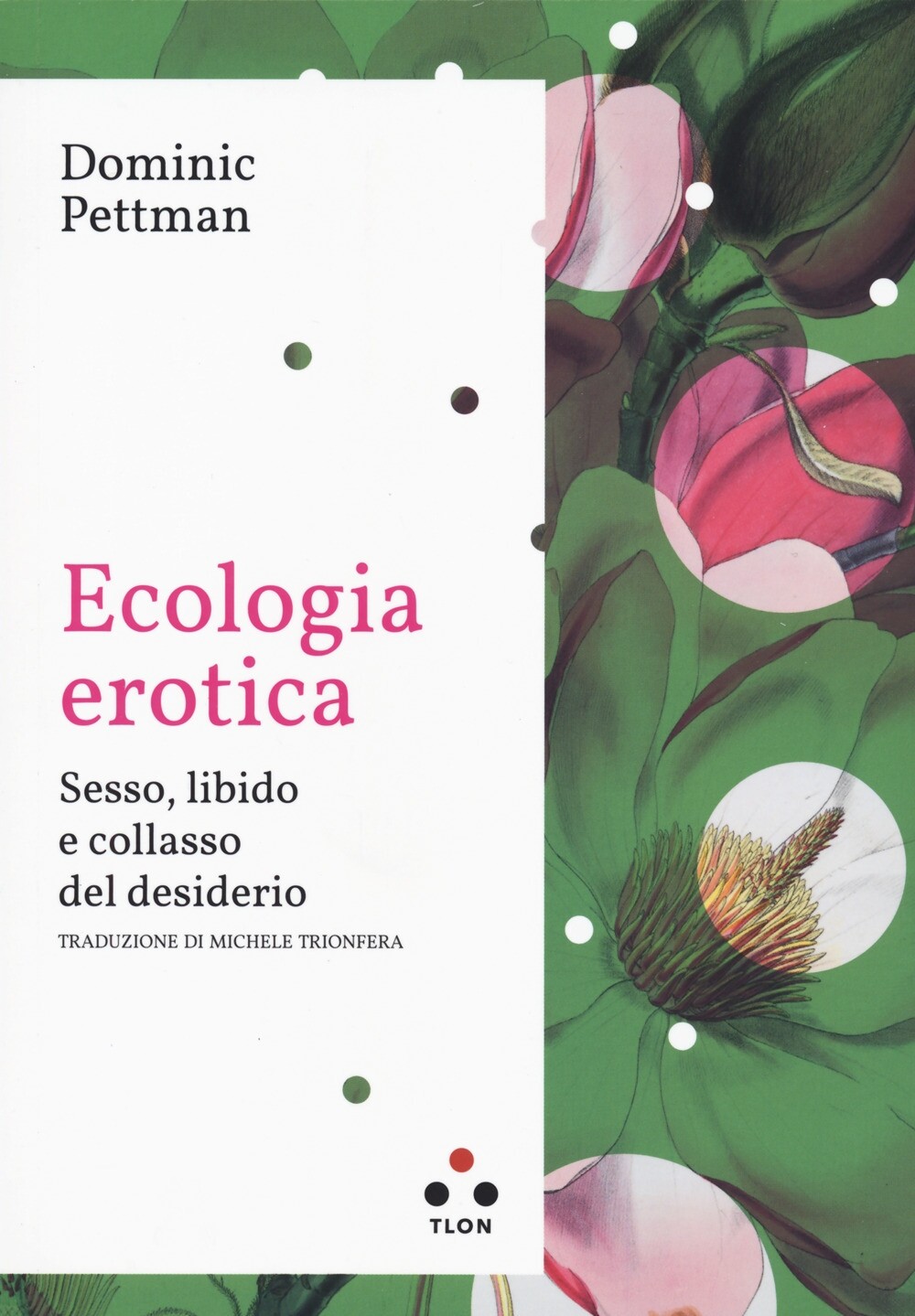 Ecologia erotica. Sesso, libido e collasso del desiderio - [Tlön]
