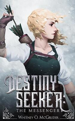 Destiny Seeker: The Messenger By Whitney O McGruder - New Copy - 9780692125328