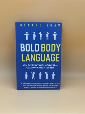 Bold Body Language : Win Everyday with Nonverbal Communication Secrets. a...