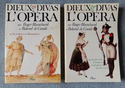 Dieux et divas de l'opéra, par R. Blanchard et R. de Candé, t. 1 et 2, Éd. Plon