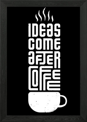 ideas come after coffee Gerahmtes Wandbild Poster Leinwanddruck Bild