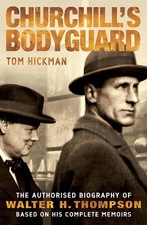 Image of Churchill's Bodyguard: The Authorised Biography of Walter H. Thompson by Tom Hic