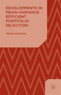 Developments in Mean-Variance Efficient Portfolio Selection, Hardcover by Aga...