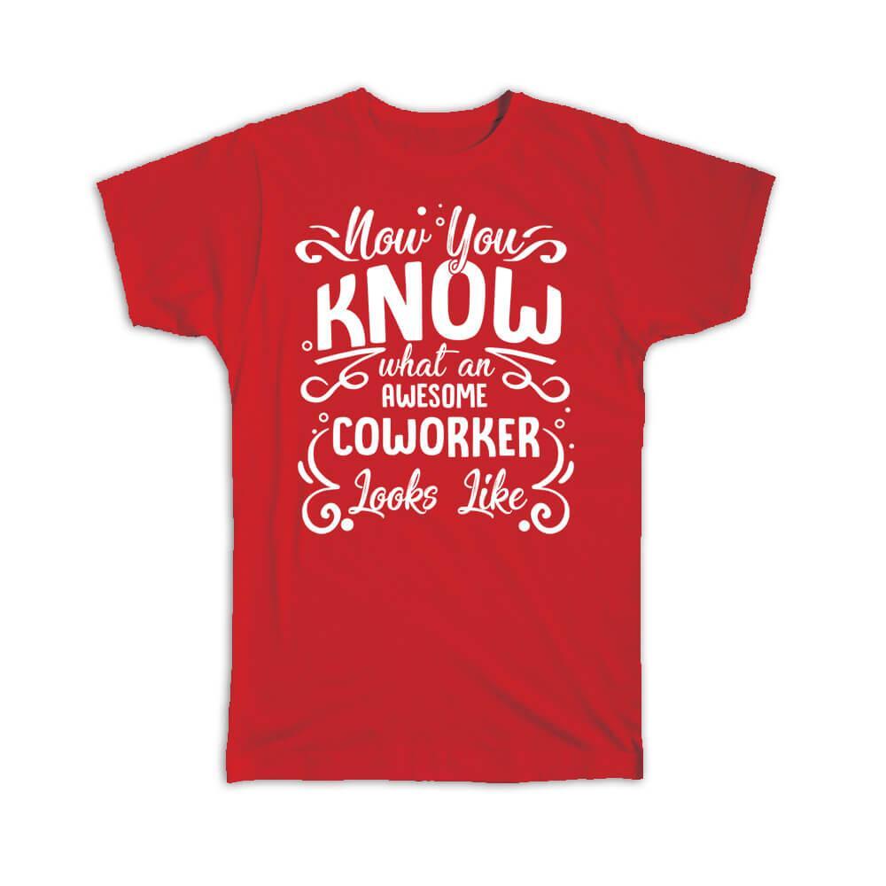 Gift T-Shirt : Now you Know What an Awesome COWORKER Looks Occupation Coworker