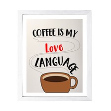Designs ByLITA Coffee Is My Love Language, Wall Print Art