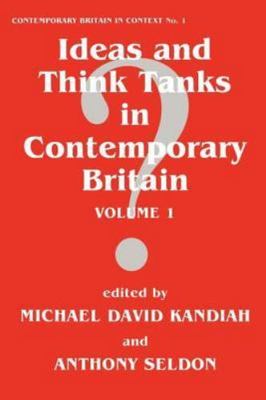 Ideas and Think Tanks in Contemporary Britain, Paperback by Kandiah, Michael ...