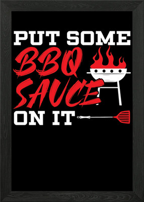 Put Some BBQ Sauce On It Gerahmtes Wandbild Poster Leinwanddruck Bild