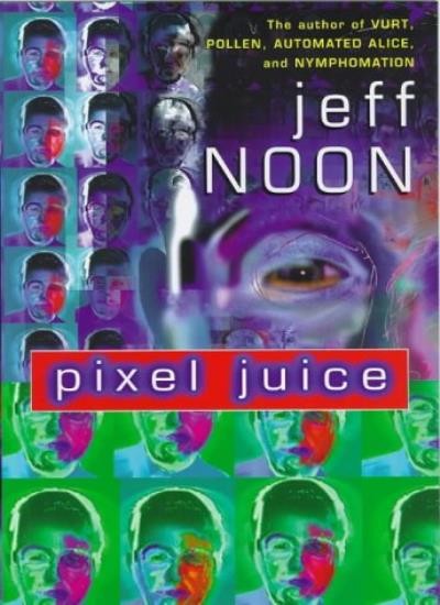 Pixel Juice-Jeff Noon, 9780385408592