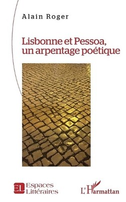 Lisbonne et Pessoa, un arpentage potique by Alain Roger (French) Paperback Book
