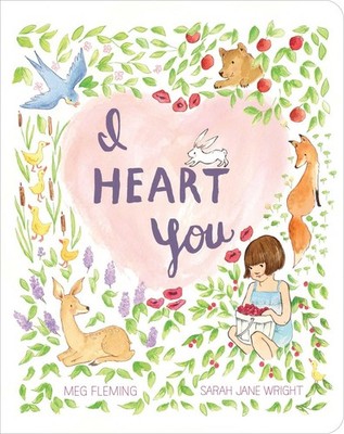 I Heart You (Classic Board Books) - board book Wright, Sarah Jane|Fleming, M...