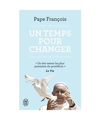 Un temps pour changer: Conversations avec Austen Ivereigh, Pape François