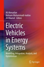 Electric Vehicles in Energy Systems: Modelling, Integration, Analysis, and Optim