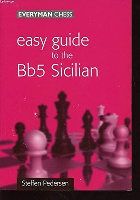 EASY GUIDE TO THE Bb5 SICILIAN by STEFFEN PEDERSEN Book The Fast Free Shipping