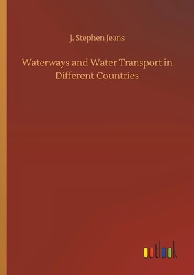 J. Stephen Jeans | Waterways and Water Transport in Different Countries | Buch