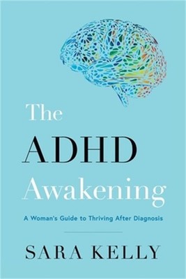 The ADHD Awakening: A Woman's Guide to Thriving After Diagnosis (Paperback or So