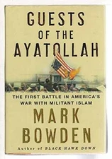 Guests of the Ayatollah: The First - Hardcover, by Bowden Mark - Acceptable