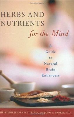 Herbs And Nutrients For The Mind : A Guide To Natural Brain Enhancers, Hardco...