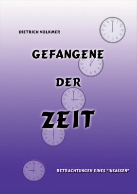 Gefangene Der Zeit: Betrachtungen Eines Insassen