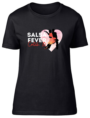 Salsa Fever Womens T-Shirt Catch It Dance Music Dancing Ladies Gift Tee