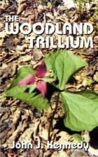 Woodland Trillium, Paperback by Kennedy, John J., Brand New, Free shipping in...