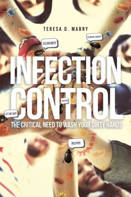 Mabry - Infection Control  The Critical Need to Wash Your Dirty Hands  - X555z