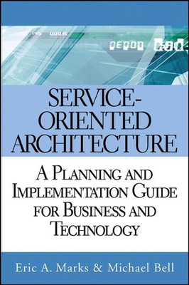 Service-Oriented Architecture: A Planning and Implementation Guide for Busin...